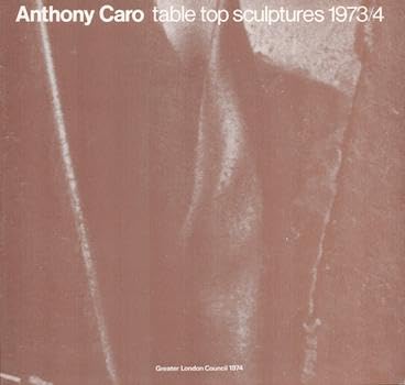 Anthony Caro, table top sculptures, 1973-4 ; [catalogue of an exhibition held at] ... the Iveagh Bequest, Kenwood ... 11 September-20 October, [1974] (9780716806301) by Caro, Anthony