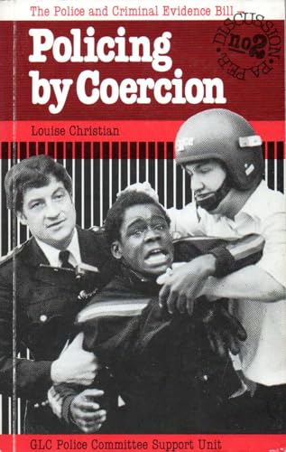 Stock image for Policing by coercion: The Police and Criminal Evidence Bill (Discussion paper) for sale by WorldofBooks