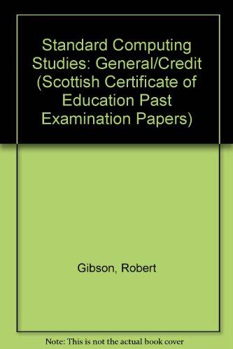 Past Papers: Computing Studies Standard Grade: Credit/General (9780716992943) by Gibson, Robert