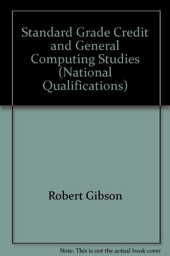 Past Papers: Standard Grade Credit/general Computing Studies (National Qualifications) (9780716993285) by Gibson Robert