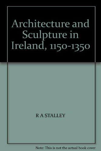 9780717105557: Architecture and Sculpture in Ireland, 1150-1350