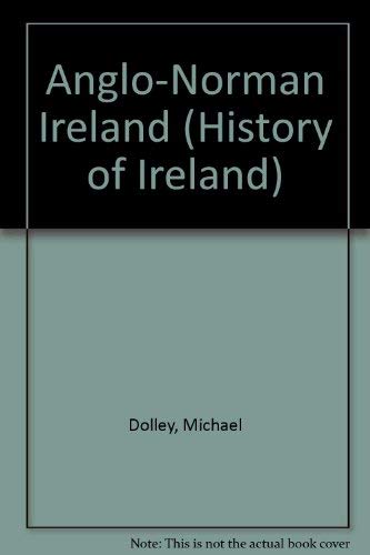 Stock image for Anglo-Norman Ireland Circa 1100-1318: The Gill History of Ireland, Vol. 3 for sale by BooksMark