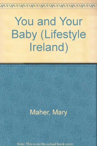 You and your baby (Lifestyle Ireland) (9780717106769) by Maher, Mary