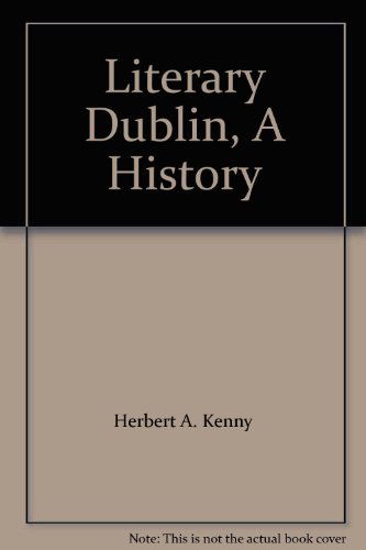 Stock image for LITERARY DUBLIN: A HISTORY. With Illustrations by Charles Carroll for sale by Blue Mountain Books & Manuscripts, Ltd.