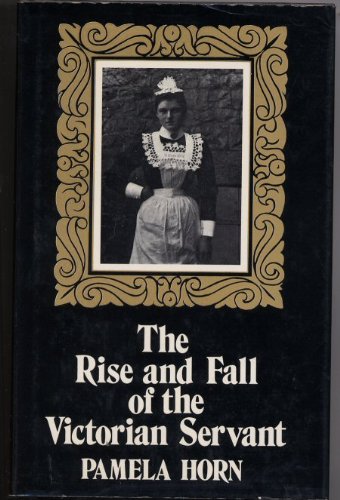 Stock image for The Rise and Fall of the Victorian Servant for sale by ThriftBooks-Atlanta