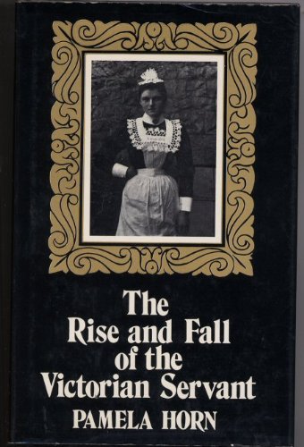 9780717107469: The Rise and Fall of the Victorian Servant