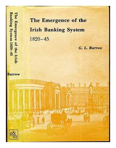 Beispielbild fr The Emergence of the Irish Banking System, 1820-1845 zum Verkauf von Better World Books