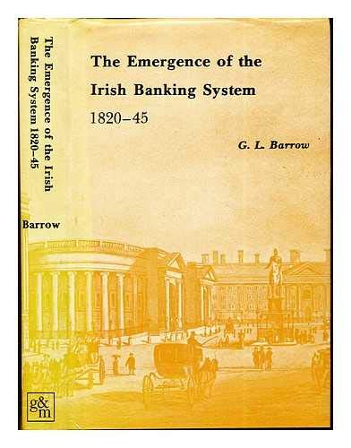 Stock image for The Emergence of the Irish Banking System, 1820-1845 for sale by Better World Books