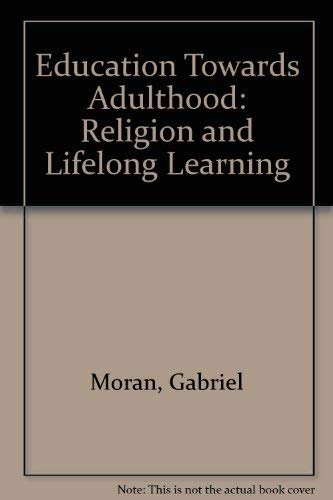 Beispielbild fr Education Towards Adulthood: Religion and Lifelong Learning zum Verkauf von Better World Books