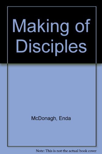 The making of disciples: Tasks of moral theology (9780717112562) by McDonagh, Enda