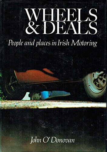 Stock image for Wheels and Deals: People and Places in Irish Motoring for sale by WorldofBooks