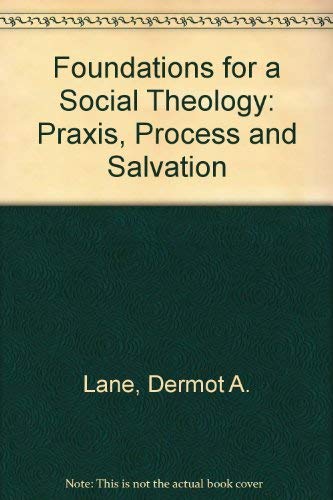 Beispielbild fr Foundations for a Social Theology: Praxis, Process and Salvation zum Verkauf von Kennys Bookshop and Art Galleries Ltd.