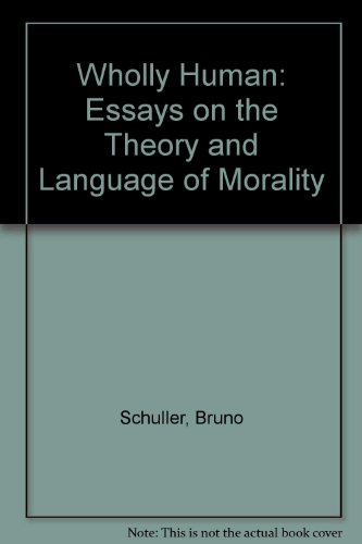 Stock image for Wholly Human: Essays on the Theory and Language of Morality for sale by Anybook.com