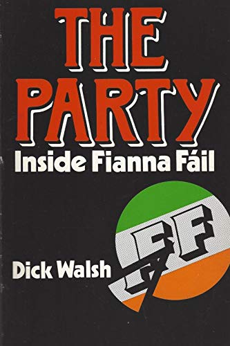 The party: Inside Fianna FaÌil (9780717114467) by Dick Walsh