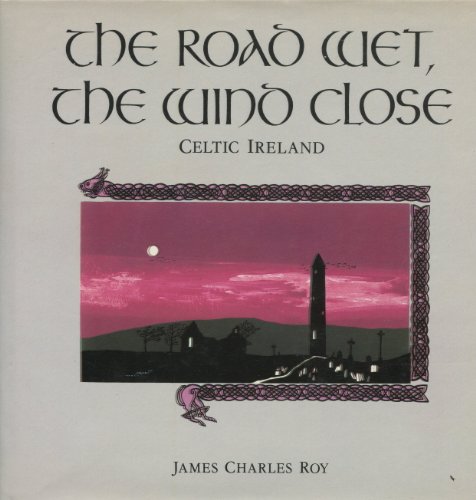 Stock image for The Road Wet, The Wind Close : Celtic Ireland for sale by Books From California
