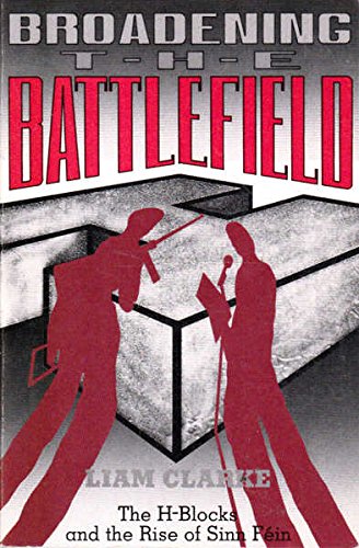 Beispielbild fr Broadening the Battlefield: H-Blocks and the Rise of Sinn Fein zum Verkauf von WorldofBooks
