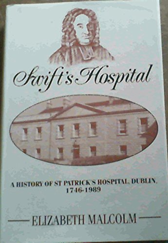 Stock image for Swift's Hospital: A History of St Patrick's Hospital, Dublin, 1746-1989 for sale by WorldofBooks