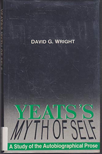 Imagen de archivo de Yeats' Myth of Self: The Autobiographical Prose a la venta por Hourglass Books