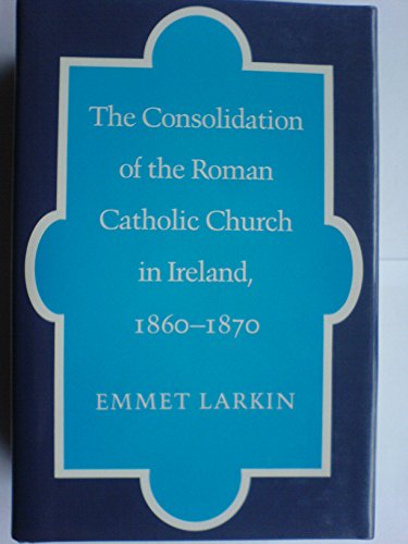 Beispielbild fr Consolidation of the Roman Catholic Church in Ireland, 1860-70 zum Verkauf von Redux Books