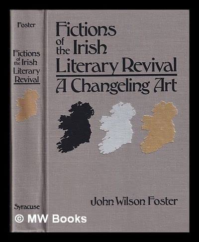 Fictions of the Irish Literary Revival: A Changeling Art (9780717115600) by John Wilson Foster