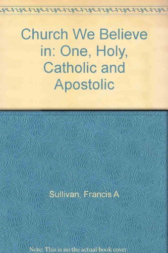 9780717116362: Church We Believe in: One, Holy, Catholic and Apostolic