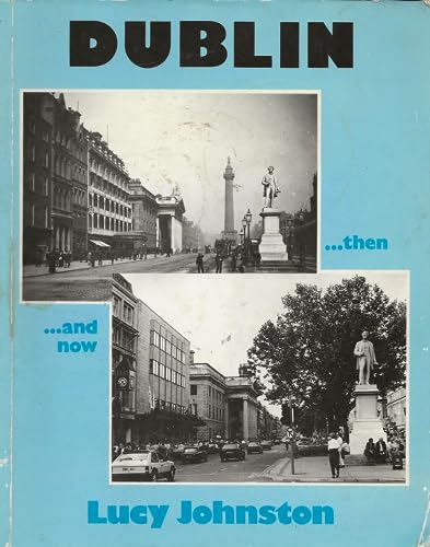 Dublin Then and Now