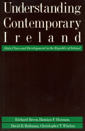 Understanding Contemporary Ireland: State, Class and Development in the Republic of Ireland