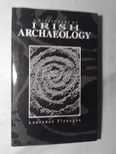 A Dictionary of Irish Archaeology - Flanagan, Laurence