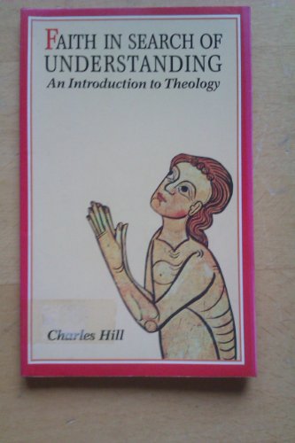 Imagen de archivo de Faith in Search of Understanding: An Introduction to Theology a la venta por ThriftBooks-Dallas