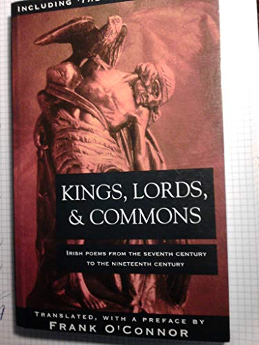 Beispielbild fr Kings, Lords and Commons: Irish Poems from the Seventh Century to the Nineteenth Century zum Verkauf von WorldofBooks