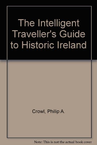 The Intelligent Traveller's Guide to Historic Ireland (9780717119745) by Philip A. Crowl