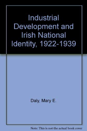 Industrialisation and Irish National Identity 1920-1939 (9780717119844) by Daly, Mary E.