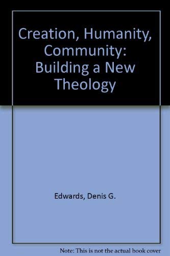 Beispielbild fr Creation, Humanity, Community: Building a New Theology zum Verkauf von WorldofBooks