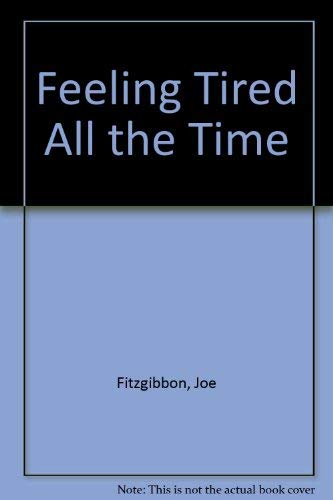 Stock image for Feeling Tired All the Time for sale by Better World Books: West