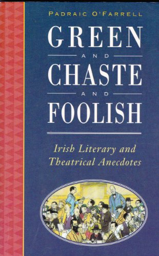 9780717121069: Green and Chaste and Foolish: Irish Literary and Theatrical Anecdotes