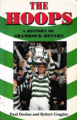 Beispielbild fr The Hoops: History of Shamrock Rovers zum Verkauf von AwesomeBooks