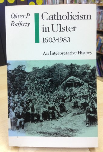 Stock image for Catholicism in Ulster, 1603-1983: An Interpretative History for sale by The Maryland Book Bank