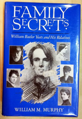 Beispielbild fr Family Secrets: William Butler Yeats and His Relatives zum Verkauf von Books From California