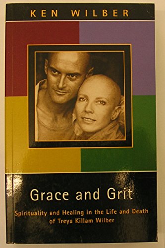 9780717122448: Grace and Grit: Spirituality and Healing in the Life and Death of Treya Killam Wilber