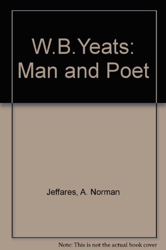 W.B.Yeats: Man and Poet (9780717123858) by A. Norman Jeffares