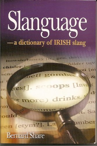 Imagen de archivo de Slanguage : A Dictionary of Slang and Colloquial English in Ireland a la venta por Gil's Book Loft