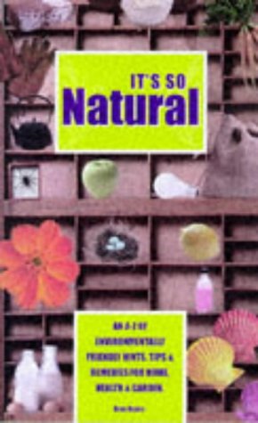 Beispielbild fr It's So Natural: An A-Z of Envirionmentally Friendly Hints, Tips and Remedies for Home, Health and Garden zum Verkauf von Kennys Bookshop and Art Galleries Ltd.