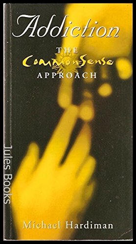 Beispielbild fr Addiction: The Common Sense Approach (CommonSense Approach S.) zum Verkauf von Reuseabook
