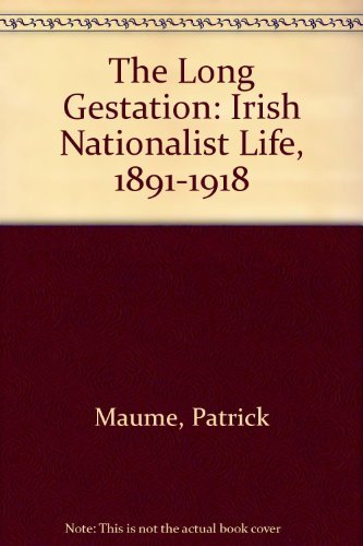 9780717127443: The Long Gestation: Irish Nationalist Life, 1891-1918