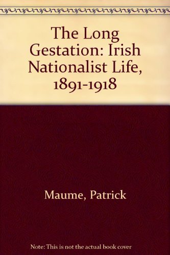 Stock image for Long Gestation : Irish Nationalist Life,1891-1918 for sale by Books From California