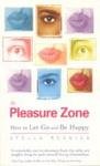 Beispielbild fr The Pleasure Zone: Why We Resist Good Feelings and How to Let Go and Be Happy zum Verkauf von WorldofBooks