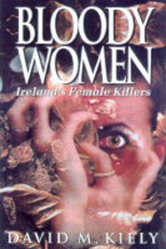 9780717128525: Bloody Women: Ireland's Female Killers
