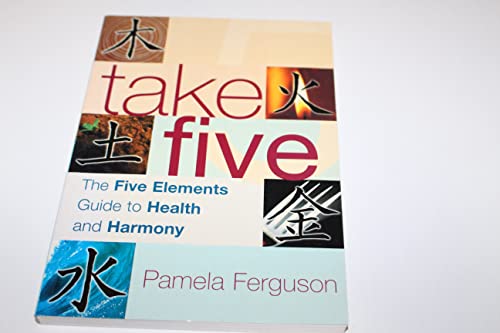 Imagen de archivo de Take Five: The Five Elements Guide to Health and Harmony a la venta por HPB-Ruby
