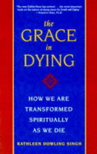 Beispielbild fr The Grace in Dying: How We are Transformed Spiritually as We Die zum Verkauf von WorldofBooks