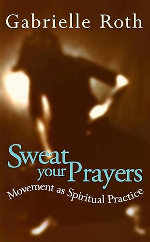 Beispielbild fr Sweat Your Prayers: Movement as Spiritual Practice zum Verkauf von WorldofBooks